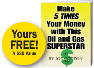 Make 5 Times Your Money with This Oil and Gas Superstar